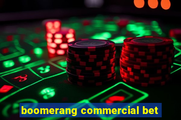 boomerang commercial bet